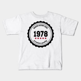 Making history since 1978 badge Kids T-Shirt